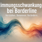 Stimmungsschwankungen bei Borderline &ndash; emotionale Instabilit&auml;t verstehen und bew&auml;ltigen